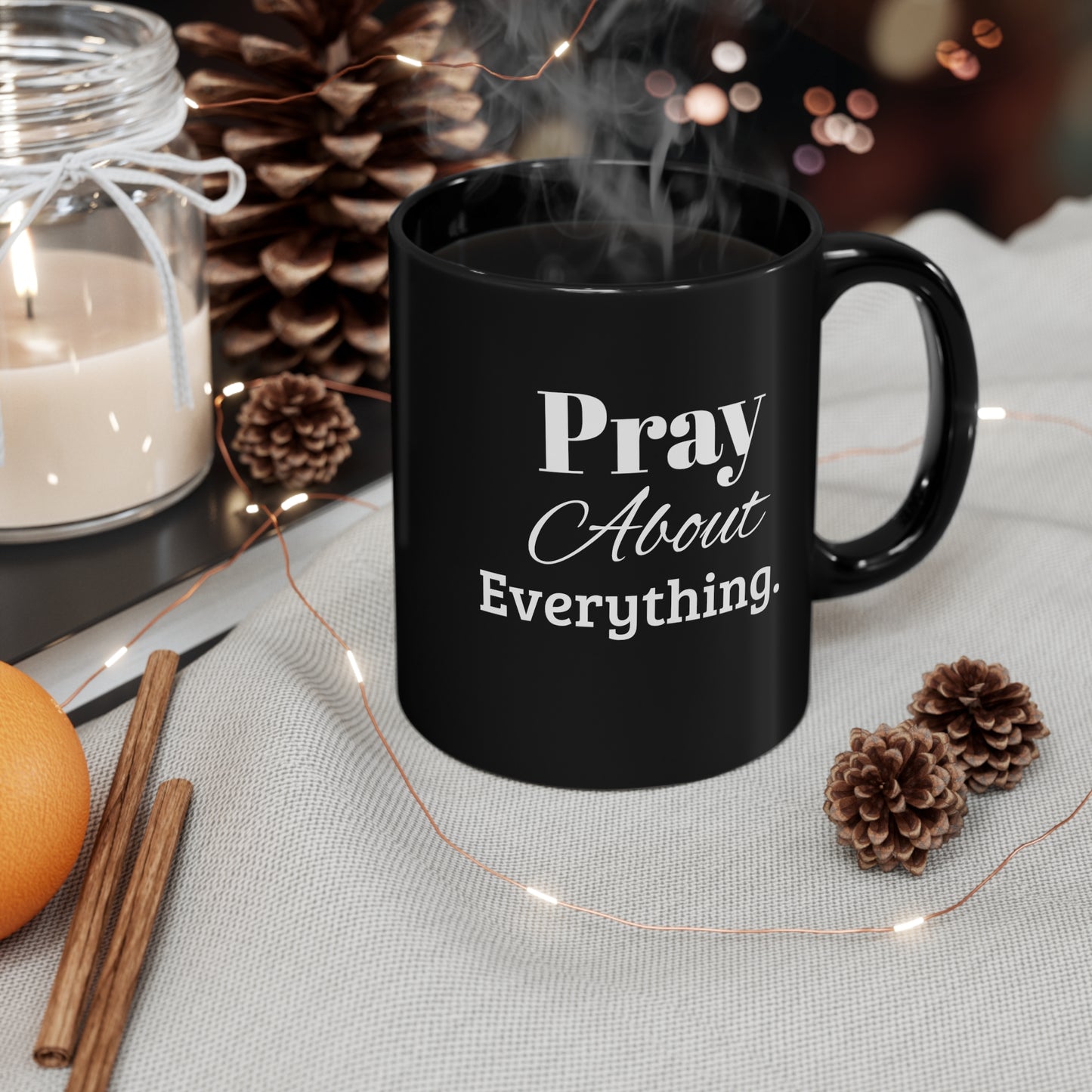 Pray About Everything Ceramic Mug Inspirational Mug 11oz Black Mug Coffee Mug