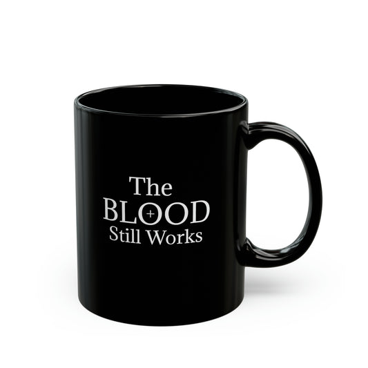 The Blood Still Works Mug Christian Mug Ceramic Mug, Easter Jesus Mug Black Mug 11oz