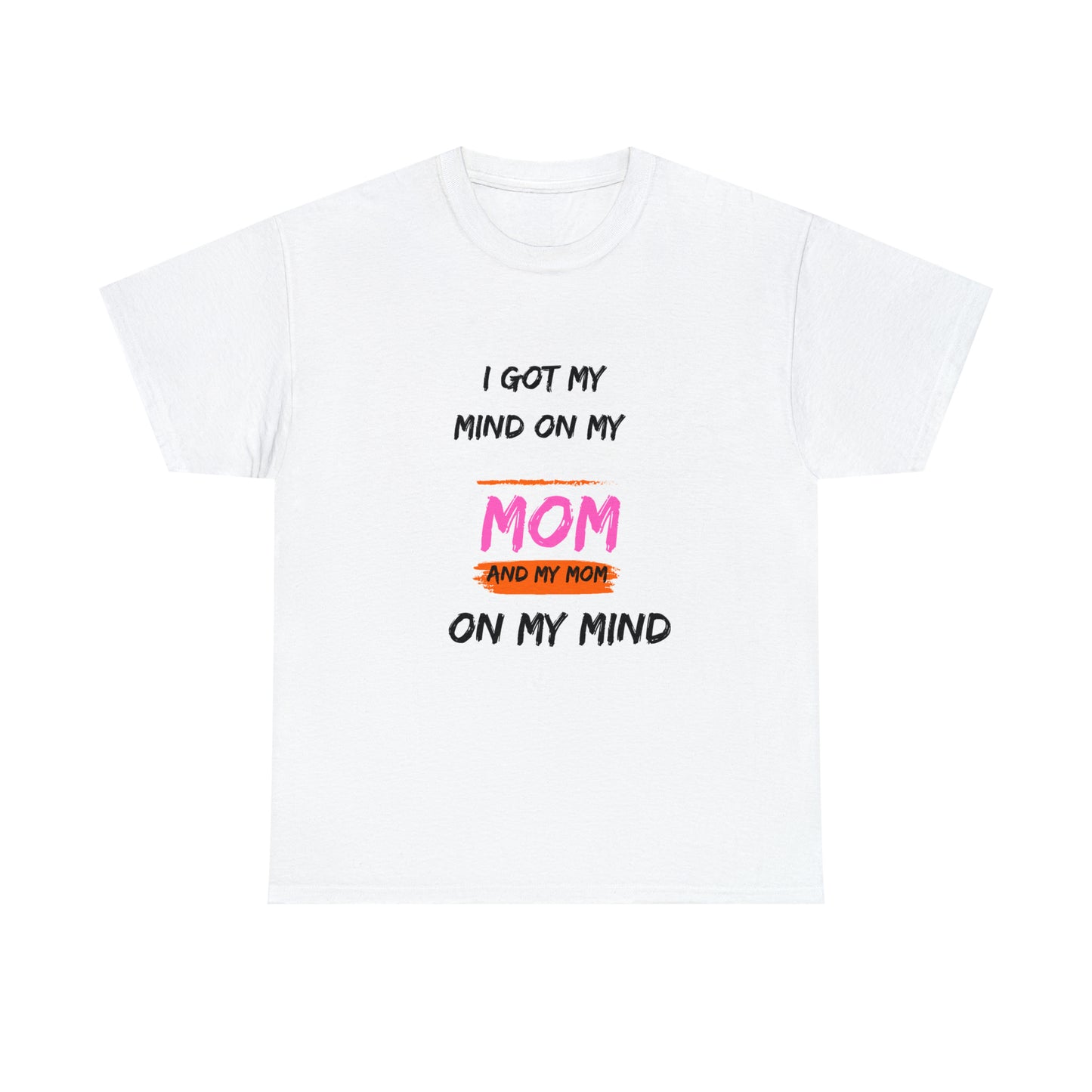 Mom on my mind tshirt Unisex Heavy Cotton Tee Mom day tshirt White customized tshirt for mom