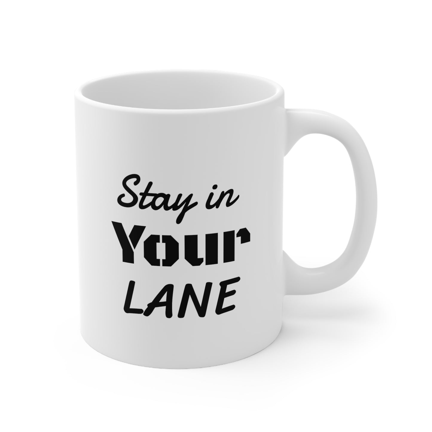Stay In Your Lane Ceramic Mug Tea Coffee Mug Inspirational Mug 11oz