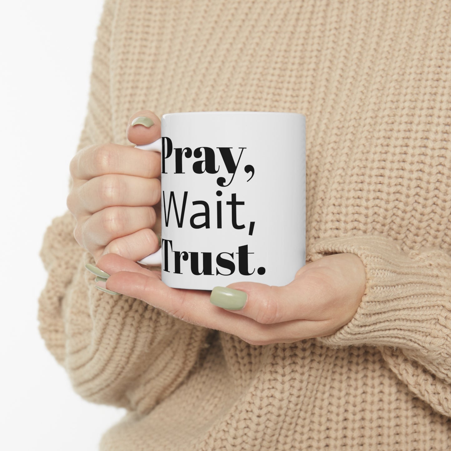 Ceramic Mug Pray Wait Trust // Inspirational Mug Coffee Mug Tea Mug Water Cup 11oz
