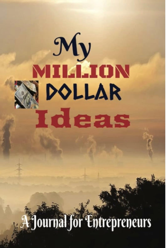 My Million Dollar Ideas - A Journal For Entrepreneurs / Blank Lined 120 Pages 6x9" Paperback.