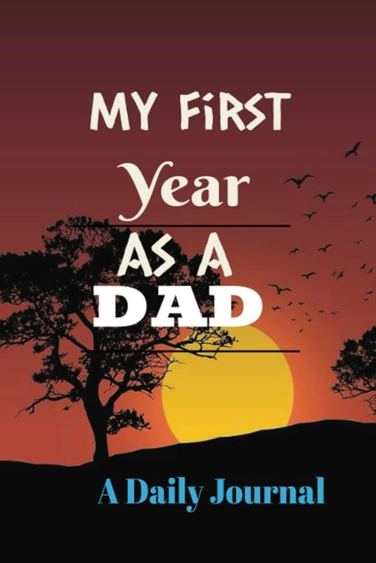 My First Year As A DAD - A Daily Journal