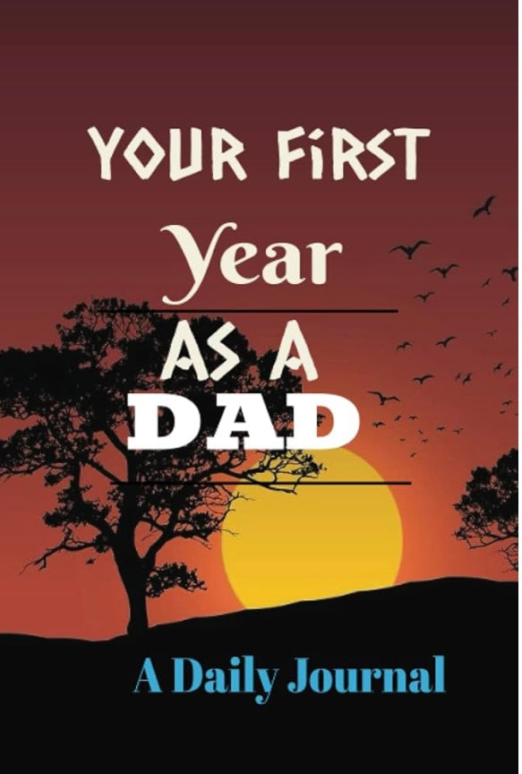 Your First Year As A DAD - A Daily Journal