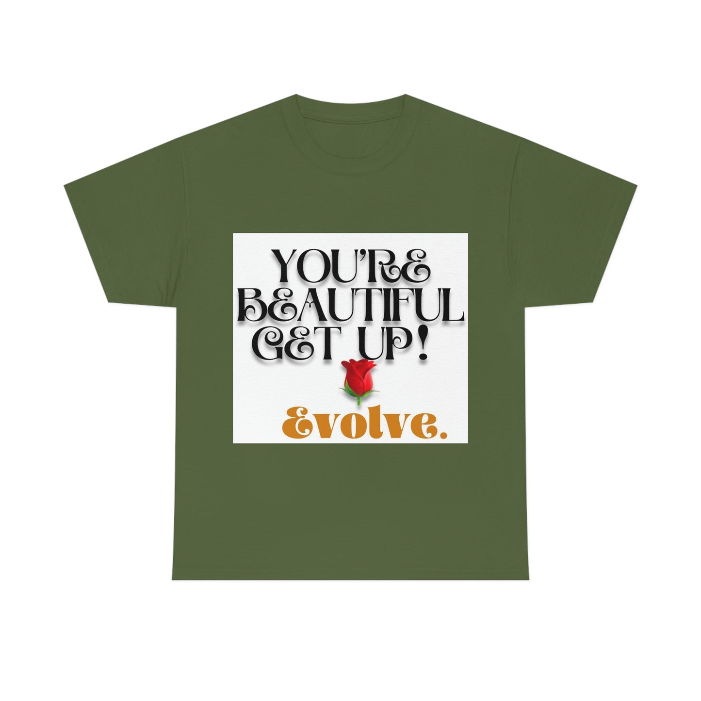 You’re Beautiful Get Up  Evolve Tshirt Unisex Heavy Cotton Tee Evolve Top Cotton Tshirt